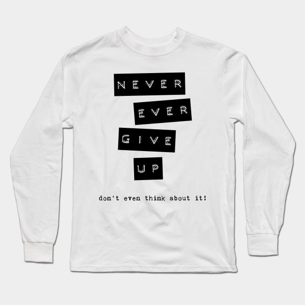 never give up Long Sleeve T-Shirt by LebensART